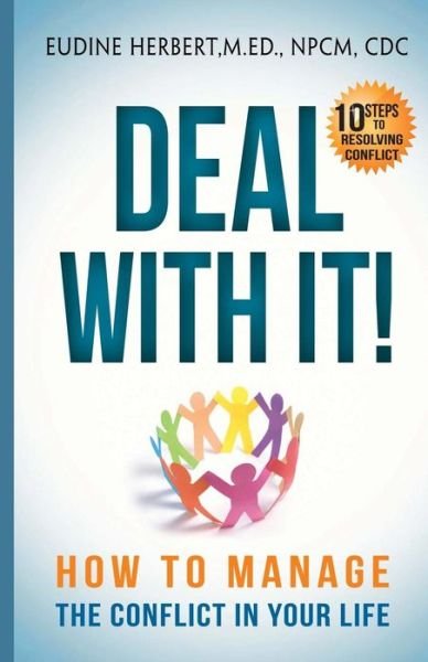 Cover for Eudine Herbert · Deal with It!: How to Manage the Conflict in Your Life (Paperback Bog) (2013)