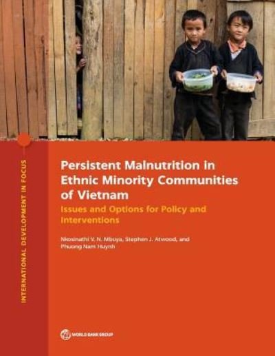 Cover for Nkosinathi V. N. Mbuya · Persistent malnutrition in ethnic minority communities of Vietnam: issues and options for policy and interventions - International development in focus (Paperback Book) (2019)