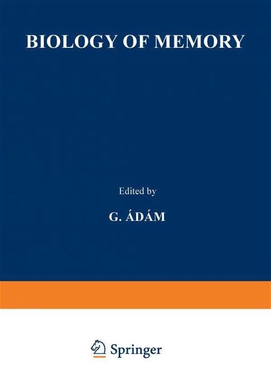 Cover for G Adam · Biology of Memory: Proceedings of the Symposium held at the Biological Research Institute in Tihany 1 to 4 September, 1969 (Paperback Book) [Softcover reprint of the original 1st ed. 1971 edition] (2012)
