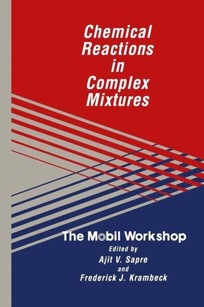 Cover for Ajit M Sapre · Chemical Reactions in Complex Mixtures: The Mobil Workshop (Pocketbok) [Softcover reprint of the original 1st ed. 1991 edition] (2012)