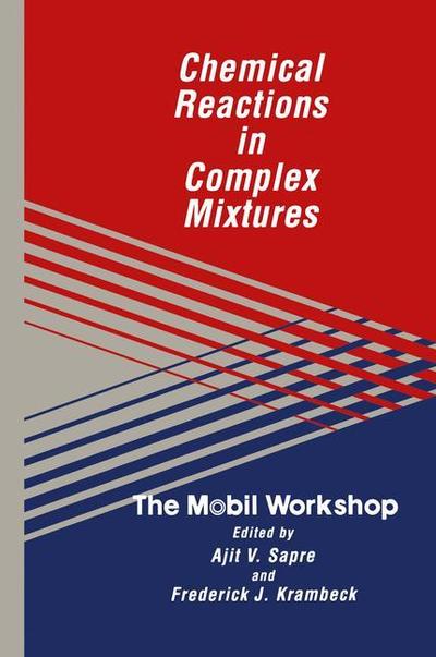 Cover for Ajit M Sapre · Chemical Reactions in Complex Mixtures: The Mobil Workshop (Taschenbuch) [Softcover reprint of the original 1st ed. 1991 edition] (2012)