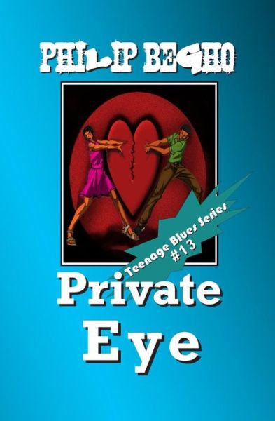 Private Eye: Teenage Blues Series (Teenage Bues) - Philip Begho - Books - CreateSpace Independent Publishing Platf - 9781469950327 - January 22, 2012