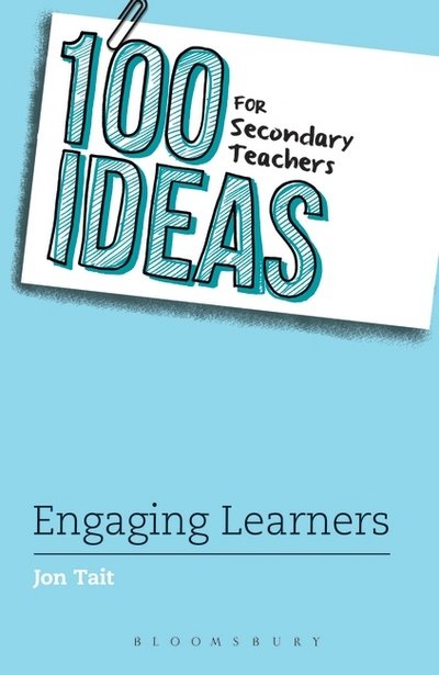 Cover for Tait, Jon (Deputy Headteacher, UK) · 100 Ideas for Secondary Teachers: Engaging Learners - 100 Ideas for Teachers (Pocketbok) (2017)