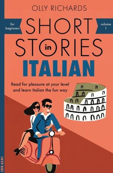 Cover for Olly Richards · Short Stories in Italian for Beginners: Read for pleasure at your level, expand your vocabulary and learn Italian the fun way! - Readers (Paperback Book) (2018)