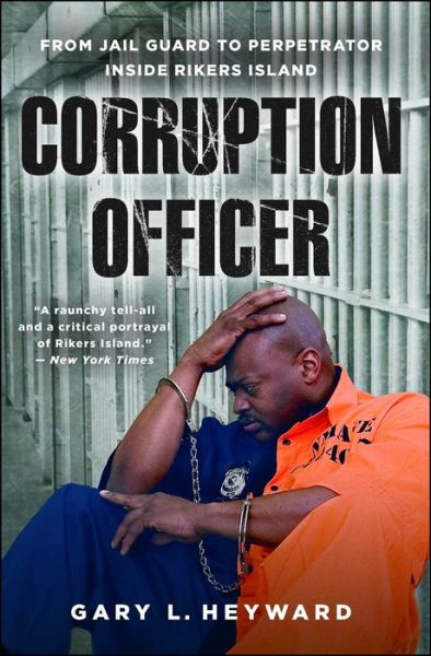 Cover for Gary L. Heyward · Corruption Officer: From Jail Guard to Perpetrator Inside Rikers Island (Taschenbuch) (2015)