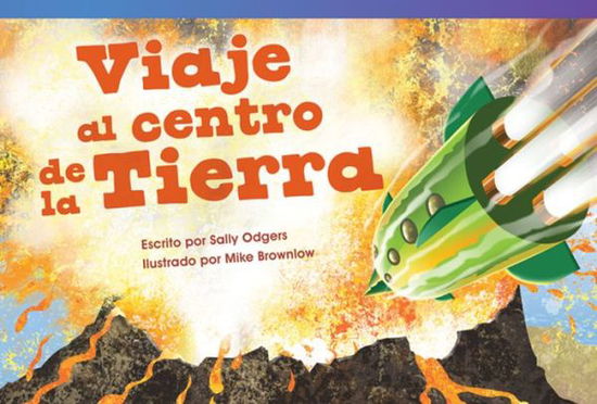 Viaje Al Centro De La Tierra / Journey to the Center of the Earth (Read! Explore! Imagine! Fiction Readers) (Spanish Edition) - Sally Odgers - Książki - Teacher Created Materials - 9781480740327 - 15 sierpnia 2014