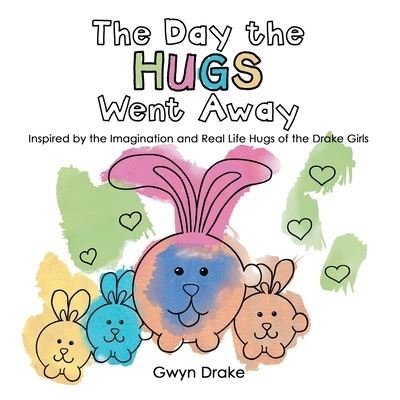 Cover for Gwyn Drake · The Day the Hugs Went Away (Taschenbuch) (2020)