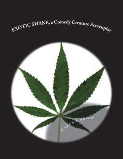 Ms Karen M Carson · EXOTIC SHAKE, a Comedy Creature Screenplay (Paperback Book) (2013)