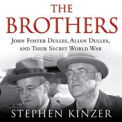 Cover for Stephen Kinzer · The Brothers: John Foster Dulles, Allen Dulles, and Their Secret World War (MP3-CD) (2013)