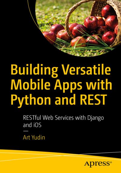 Cover for Art Yudin · Building Versatile Mobile Apps with Python and REST: RESTful Web Services with Django and React (Paperback Book) [1st edition] (2020)