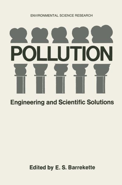 Cover for E S Barrekette · Pollution: Engineering and Scientific Solutions - Environmental Science Research (Paperback Book) [Softcover reprint of the original 1st ed. 1973 edition] (2013)