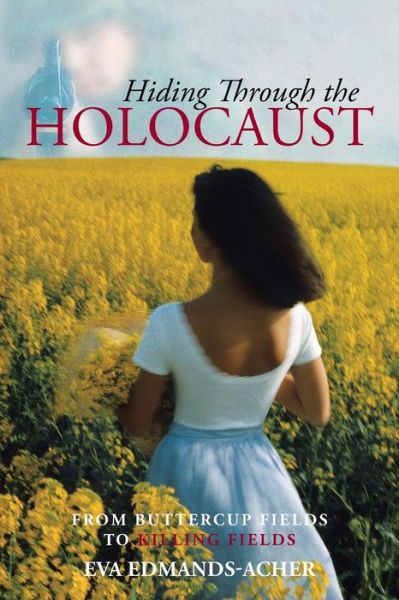 Cover for Eva Edmands-acher · Hiding Through the Holocaust: from Buttercup Fields to Killing Fields (Taschenbuch) (2014)