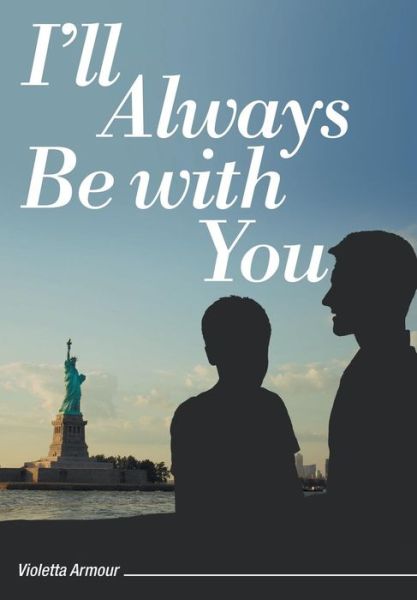 Cover for Violetta Armour · I'll Always Be with You (Hardcover Book) (2015)