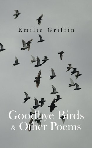 Cover for Emilie Griffin · Goodbye Birds &amp; Other Poems (Pocketbok) (2014)