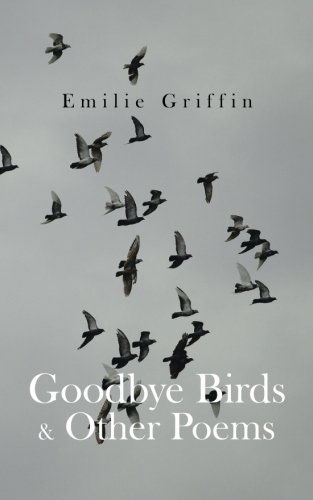 Cover for Emilie Griffin · Goodbye Birds &amp; Other Poems (Paperback Book) (2014)