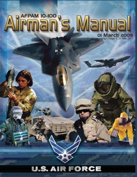 Cover for U S Air Force · Airman's Manual: Afpam 10-100, Incorporating Through Change 1, 24 June 2011 (Paperback Book) (2013)
