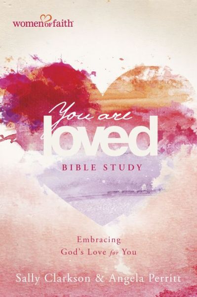 You Are Loved Bible Study - Sally Clarkson - Książki - Tyndale House Publishers, Inc. - 9781496408327 - 1 sierpnia 2015