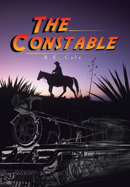 The Constable - R.e. Cole - Książki - AuthorHouse - 9781496958327 - 19 grudnia 2014