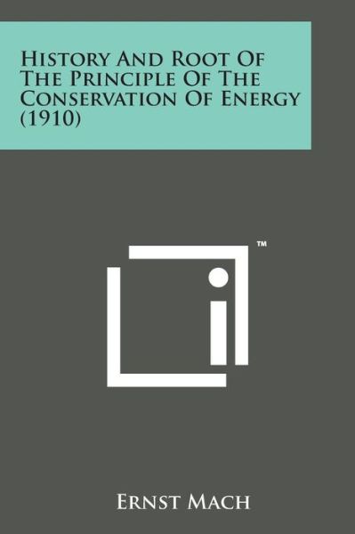 Cover for Ernst Mach · History and Root of the Principle of the Conservation of Energy (1910) (Taschenbuch) (2014)