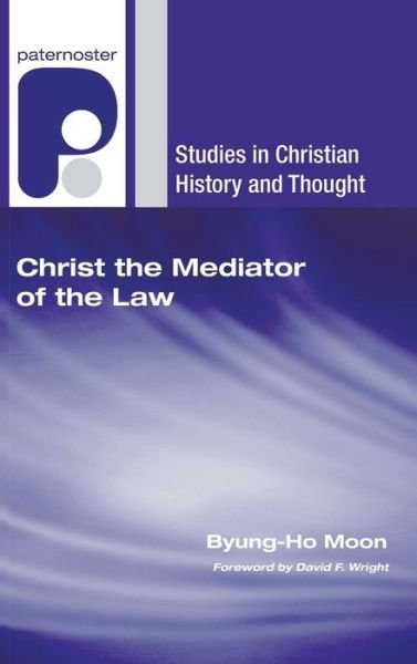 Christ the Mediator of the Law - Byung-Ho Moon - Boeken - Wipf & Stock Publishers - 9781498248327 - 1 juli 2006