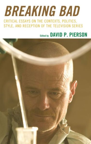 Cover for David P. Pierson · Breaking Bad: Critical Essays on the Contexts, Politics, Style, and Reception of the Television Series (Paperback Book) (2015)
