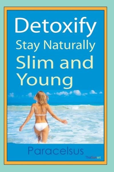 Cover for Paracelsus · Detoxify. Stay Naturally Slim and Young. (Paperback Bog) (2014)