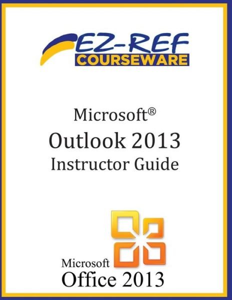 Cover for Ez-Ref Courseware · Microsoft Outlook 2013 (Paperback Book) (2014)
