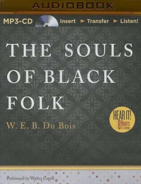 The Souls of Black Folk - W E B Du Bois - Audio Book - Brilliance Audio - 9781501278327 - August 25, 2015