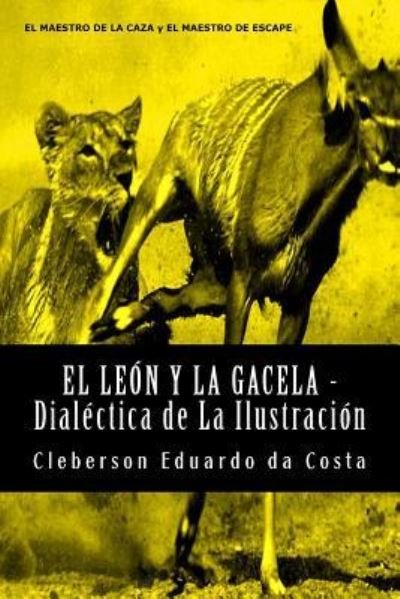 Cover for Cleberson Eduardo da Costa · El Leon y La Gacela - Dialectica de La Ilustracion (Paperback Bog) (2014)