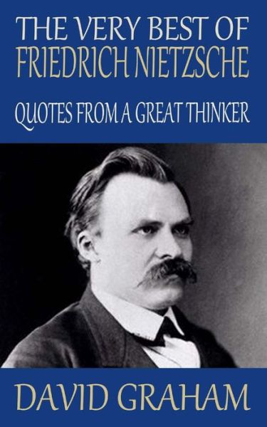 Cover for David Graham · The Very Best of Friedrich Nietzsche: Quotes from a Great Thinker (Paperback Book) (2014)