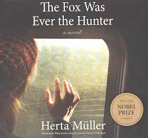 The Fox Was Ever the Hunter Lib/E - Herta Muller - Muzyka - Blackstone Publishing - 9781504657327 - 10 maja 2016