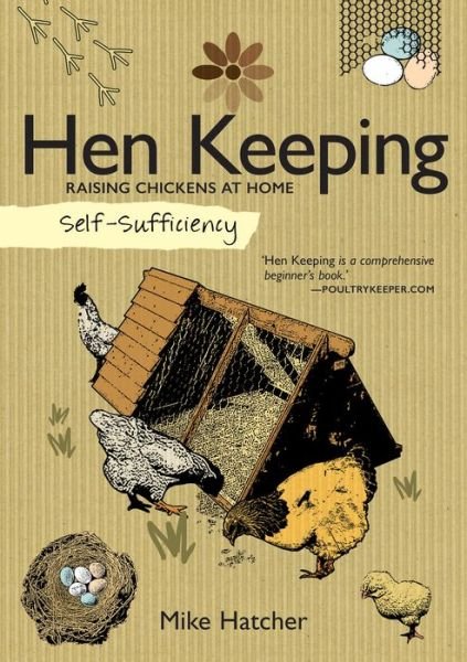 Cover for Mike Hatcher · Self-Sufficiency: Hen Keeping: Raising Chickens at Home - Self-Sufficiency (Paperback Book) (2015)