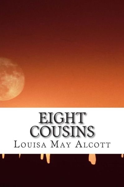 Cover for Louisa May Alcott · Eight Cousins: (Louisa May Alcott Classics Collection) (Paperback Bog) (2014)