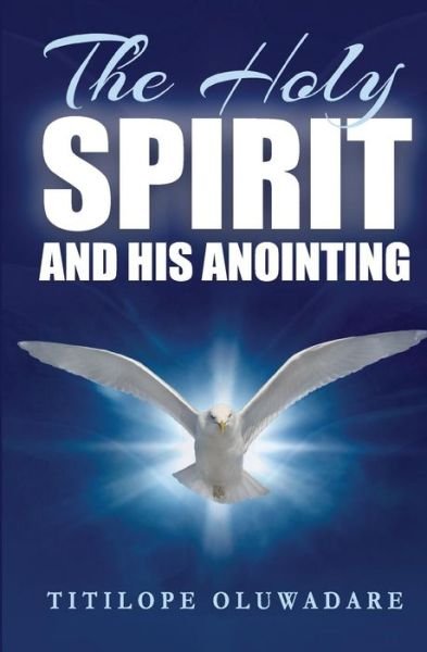 Cover for Titilope Oluwadare · The Holy Spirit and His Anointing (Pocketbok) (2015)
