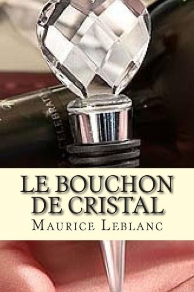 Cover for M Maurice Leblanc · Le Bouchon De Cristal (Paperback Book) (2015)