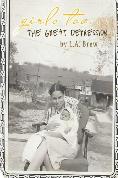 Cover for L a Brew · Girls Too... the Great Depression (Paperback Bog) (2015)