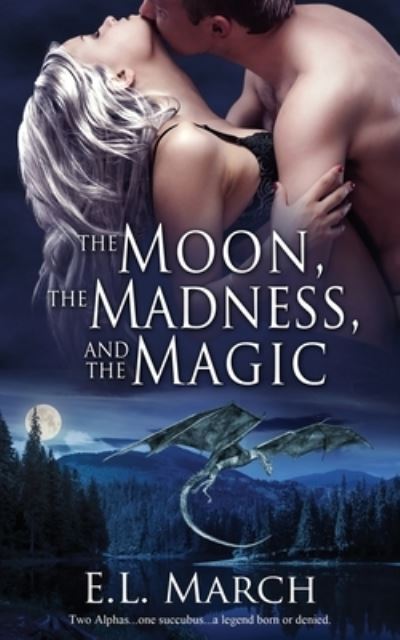 Cover for E L March · The Moon, the Madness, and the Magic (Paperback Book) (2019)