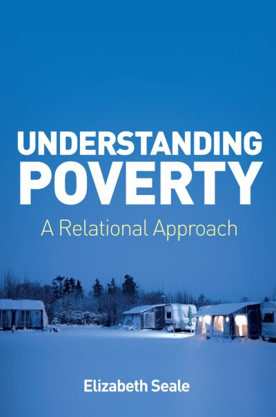 Cover for Elizabeth Seale · Understanding Poverty: A Relational Approach (Hardcover Book) (2023)