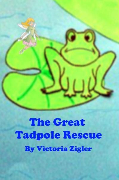 Cover for Victoria Zigler · The Great Tadpole Rescue (Paperback Book) (2013)