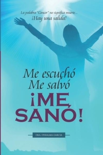 Cover for Dyhalma Garcia · Me escucho. Me salvo. !ME SANO! (Paperback Bog) (2018)