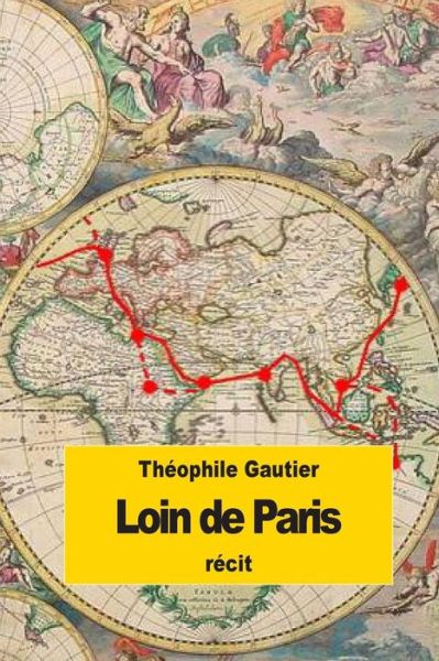 Loin De Paris - Theophile Gautier - Books - Createspace - 9781515253327 - July 28, 2015