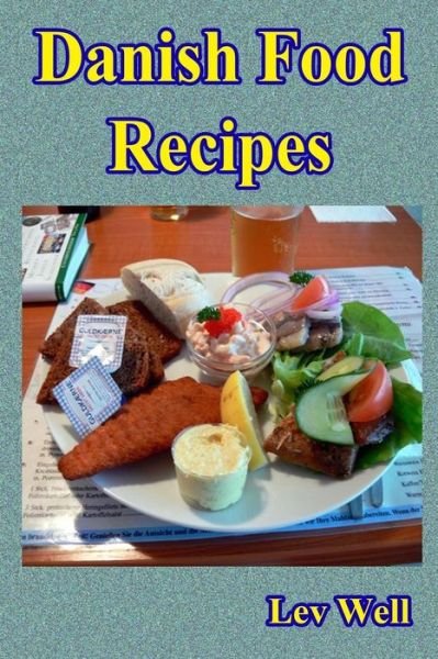 Danish Food Recipes - Lev Well - Livres - Createspace Independent Publishing Platf - 9781519172327 - 8 novembre 2015