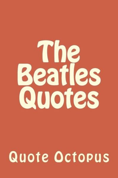 Cover for Quote Octopus · The Beatles Quotes (Paperback Bog) (2015)