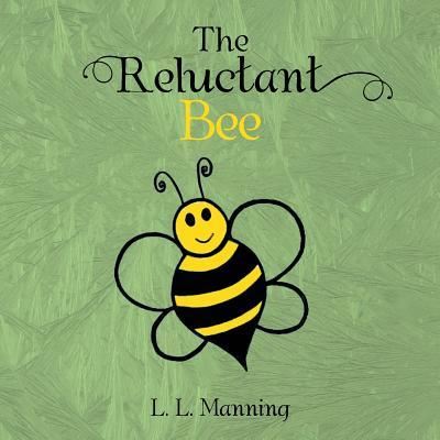 Cover for L L Manning · The Reluctant Bee (Pocketbok) (2017)