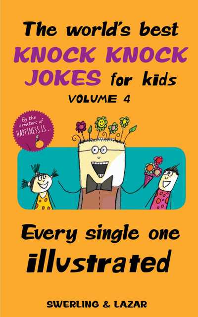 The World's Best Knock Knock Jokes for Kids Volume 4: Every Single One Illustrated - Lisa Swerling - Libros - Andrews McMeel Publishing - 9781524853327 - 28 de noviembre de 2019