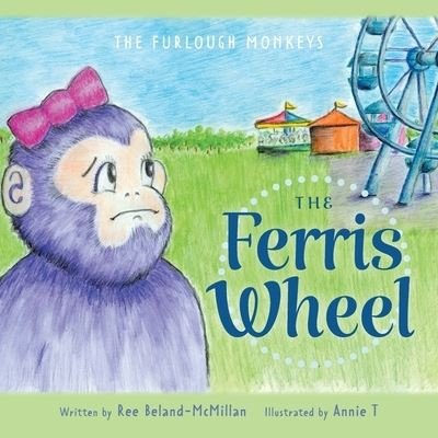 Cover for Ree Beland-McMillan · The Ferris Wheel - The Furlough Monkeys (Paperback Book) (2020)