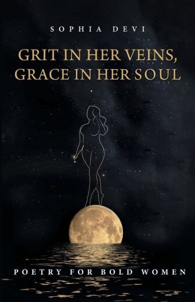 Cover for Sophia Devi · Grit in Her Veins, Grace in Her Soul (Paperback Book) (2022)