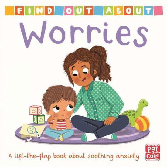 Cover for Pat-a-Cake · Find Out About: Worries: A lift-the-flap board book - Find Out About (Board book) (2022)