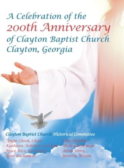 Cover for Angie Cheek · Celebration of the 200Th Anniversary of Clayton Baptist Church, Clayton, Georgia (Hardcover Book) (2019)