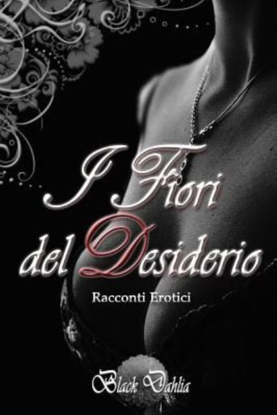 Cover for Black Dahlia · I Fiori del Desiderio (Paperback Bog) (2016)